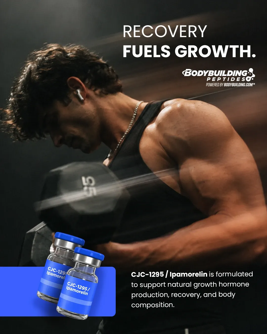Bodybuilding Peptides ad: a man curling a dumbbell in a dark gym beside two CJC-1295 / Ipamorelin vials, 'Recovery fuels growth'