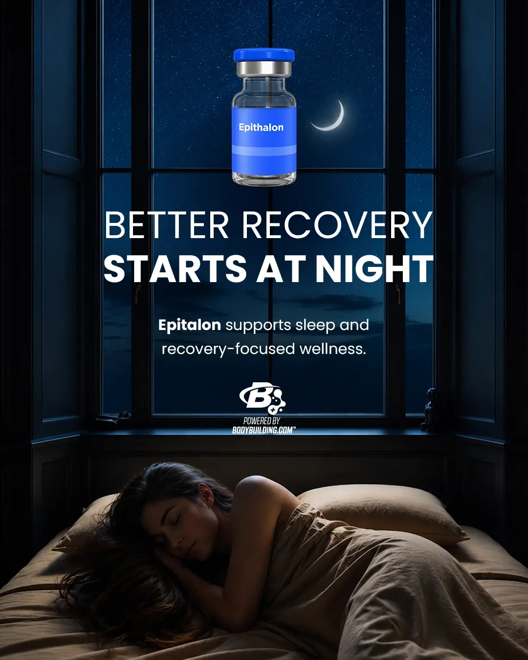 Bodybuilding Peptides ad: Epitalon vial over a night window above a woman asleep in bed, 'Better recovery starts at night'